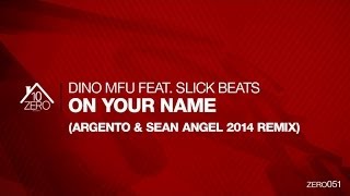 Dino MFU feat. Slick Beats - On Your Name (Argento & Sean Angel 2014 Remix) Zero051