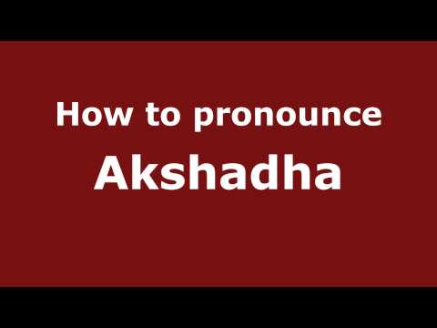 How to Pronounce Akshadha - PronounceNames.com