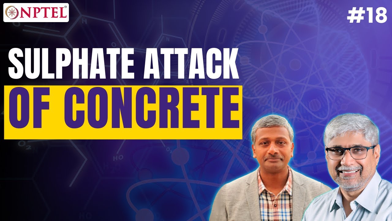 #18 Sulphate attack of Concrete | Advanced Topics in the Science & Technology of Concrete