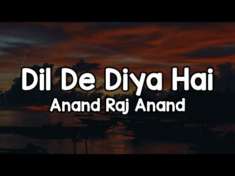Dil De Diya Hai (Lyrics) - Anand Raj Anand 🎶 | Dil de diya hai jaan tumhe denge rab di kasam ✨