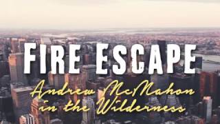 Andrew McMahon in the Wilderness - Fire Escape (Lyric Video)