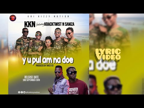 KKN feat. Kracktwist & Samza - Y U pull am na doe (Lyric video)
