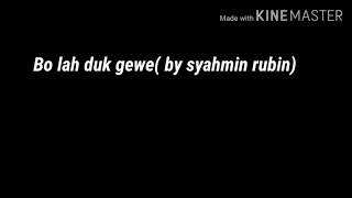 Download lagu Lagu Bo la duk gewe(lirik) by syahmin rubin mp3