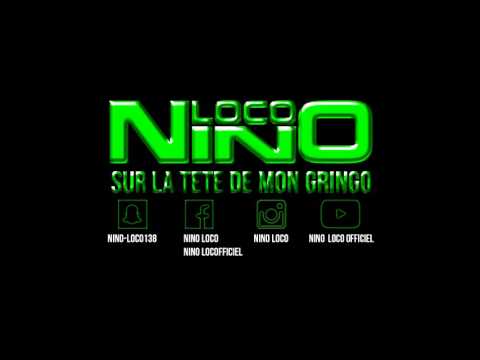 NINO LOCO - SUR LA TETE DE MON GRINGO - 2017