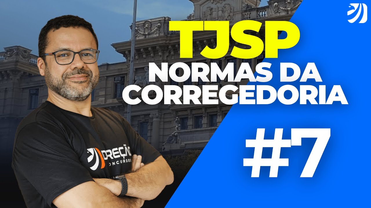 CLASS 7 - TJSP - RULES OF THE CORRECTION OFFICE - VOLUME I (CHAPTER III - SECTIONS I, II, V, VI, ...