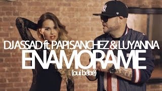 DJ Assad feat. Papi Sanchez &amp; Luyanna - Enamorame (Oui bébé) (Clip officiel)