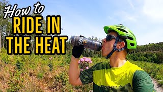 4 Top Tips For Mountain Biking in the Heat