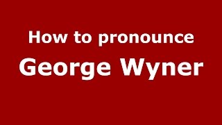 How to pronounce George Wyner