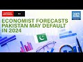 Economist Forecast Pakistan May Default In 2024 | MoneyCurve | Dawn News English