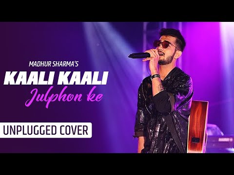 Kali Kali Zulfon Ke Unplugged Cover | Madhur Sharma | Nusrat Fateh Ali Khan | Tune Lyrico