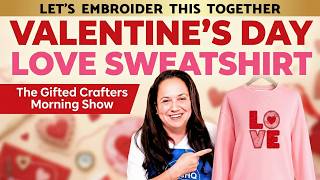 Machine Embroidery: LOVE Applique on a Sweatshirt (Valentine’s Day DIY for Beginners)