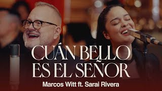 Marcos Witt | Cuán Bello Es El Señor feat. @SaraiRivera (Video Oficial)