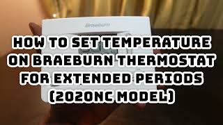 Braeburn Thermostat—How to Set Temperature for Extended Periods