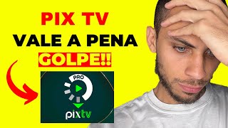 APLICATIVO PIX TV VALE A PENA? APLICATIVO PIX TV  É BOM?PIX TV  FUNCIONA?  PIX TV  REGARGA GRPÁTIS?