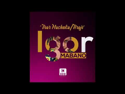 Igor Mabano Dear Mashuka (Araje) Official Audio