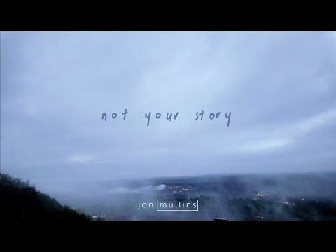 Jon Mullins - Not Your Story (Official Lyric Video)
