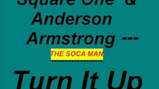 Square One &amp; Anderson Armstrong - Turn It Up [SOCA]