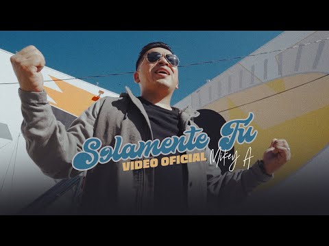 Mikey A - Solamente Tú [ VideoClip oficial ]