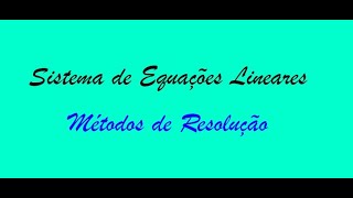 Sistema de Equações Lineares - Métodos de Resolução