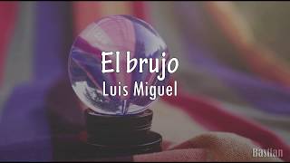Luis Miguel - El Brujo (Letra) ♡