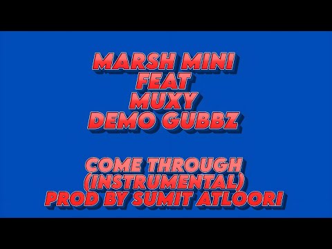 Come Through (Instrumental) - Marsh Mini (Feat Muxy & Demo Gubbz) [Prod By Sumit Atloori]