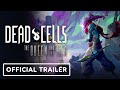 Dead Cells: Queen and the Sea  - Official Gameplay Trailer