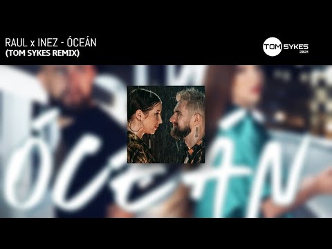 RAUL x INEZ - ÓCEÁN (Tom Sykes Remix)
