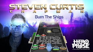 Hero Praise - Burn The Ships - Steven Curtis