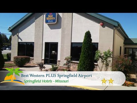 Best Western PLUS Springfield Airport - Springfield Hotels, Missouri