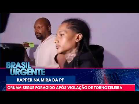 Oruam segue foragido e teve passaporte retido | Brasil Urgente