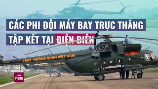 Các phi đội trực thăng rầm rập tập kết tại sân bay Điện Biên Phủ, bay hợp luyện đội hình đầu tiên