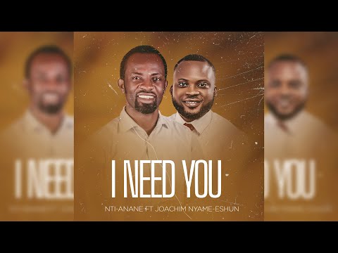 Nti Anane Mehia Wo (I Need You) ft. Joachim Nyame-Eshun || Official Live Video