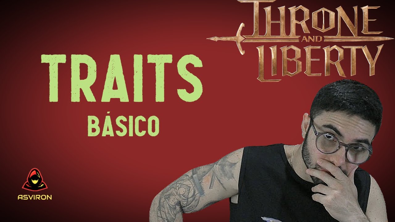 THRONE AND LIBERTY - GUIA DE TRAITS / CARACTERISTICAS BÁSICO