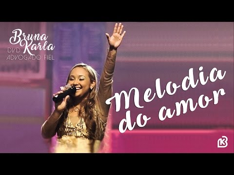 Melodia Do Amor | DVD Advogado Fiel | Bruna Karla
