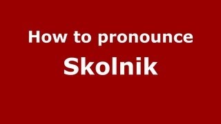 How to pronounce Skolnik