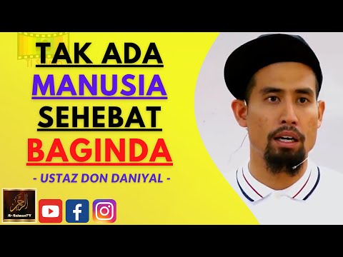 Ustaz Don Daniyal - TAK ADA MANUSIA SEHEBAT BAGINDA