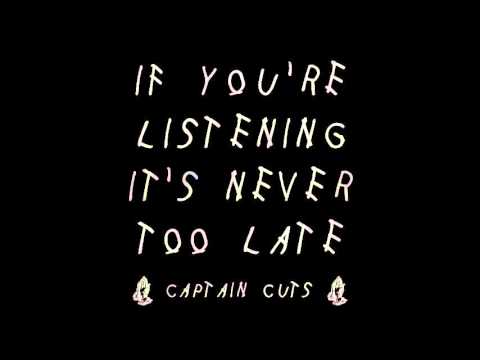 Captain Cuts - If You're Listening It's Never Too Late (FULL MIX)