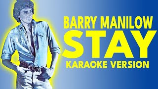 STAY - BARRY MANILOW (Karaoke Version)