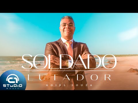 Adiel Souza - SOLDADO LUTADOR [ Clipe oficial ]