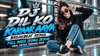 Download lagu DJ DIL KO KARAAR AAYA BREAKBEAT REMIX FULL BASS JEDAG JEDUG VIRAL TIKTOK TERBARU 2026 mp3 Download lagu DJ DIL KO KARAAR AAYA BREAKBEAT REMIX FULL BASS JEDAG JEDUG VIRAL TIKTOK TERBARU 2026 mp3