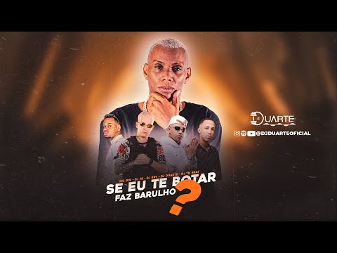 SE EU TE BOTAR FAZ BARULHO - MC GW ( DJ DUARTE, DJ ERY, DJ TS E DJ TN BEAT )