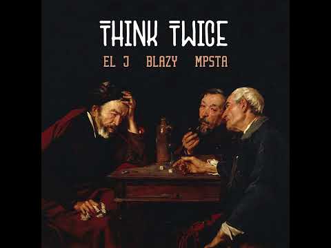 El J, Blazy & Mpsta - Think Twice (Prod. 7th Sense)