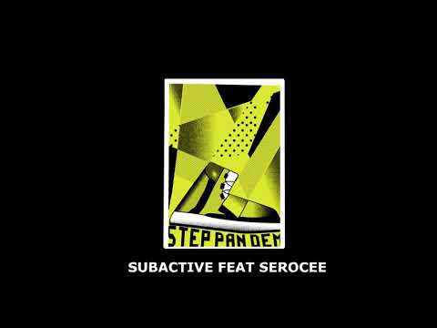 SUBACTIVE feat SEROCEE - STEP PAN DEM (free download)