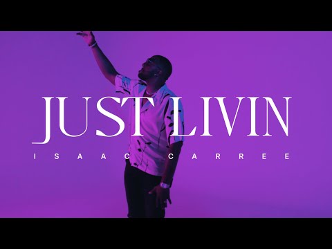 Just Livin' | Isaac Carree