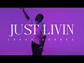 Just Livin' | Isaac Carree