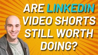 Are LinkedIn  Video Shorts  Still Worth Doing?