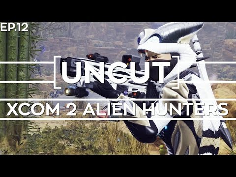 [UNCUT] XCOM 2: Alien Hunter's ft. Shen's Last Gift (Mission 11)