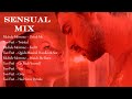 SENSUAL MIX SONGS || C L I M A X 💋 A SEXUAL MIXTAPE  ❤️ MICHELE MORRONE & TWO FEET