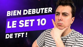 COMMENT BIEN DÉBUTER LE SET 10 DE TFT QUI SORT DANS 2 JOURS ?