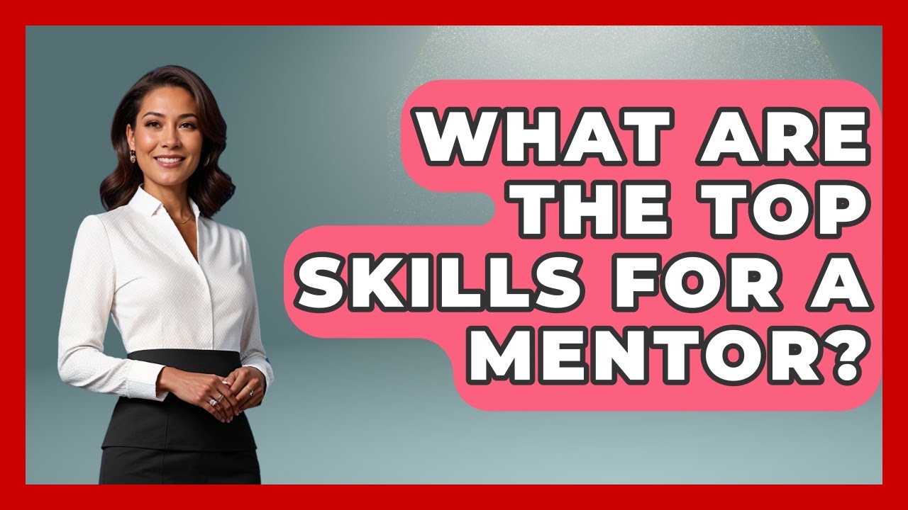 What Are The Top Skills For A Mentor? - The Personal Growth Path